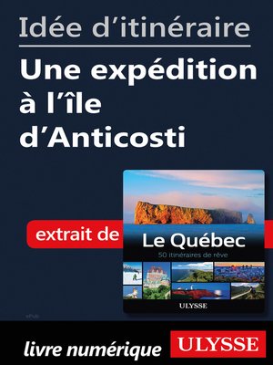 cover image of Idée d'itinéraire--Une expédition à l'île d'Anticosti